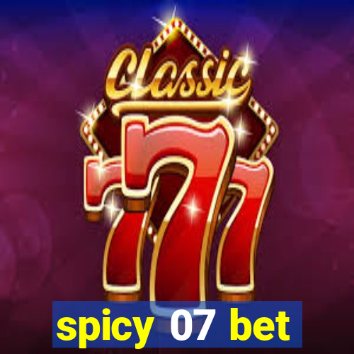 spicy 07 bet